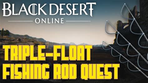 bdo triple float fishing rod|black desert online fishing rod.